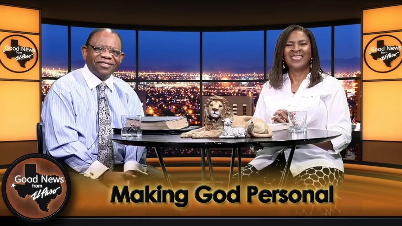 "Making God Personal" Good News From El Paso (09-18-23)