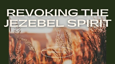 REVOKING THE JEZEBEL SPIRIT - PART 2