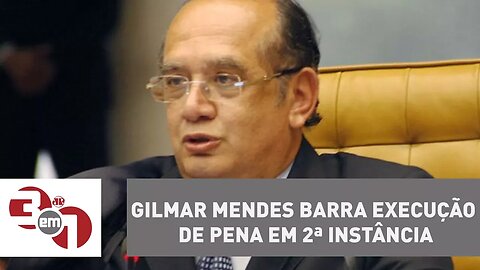 Gilmar Mendes barra execução de pena em 2ª instância de quatro condenados