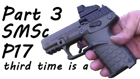 Shield SMSc & KelTec P17 - Part Three