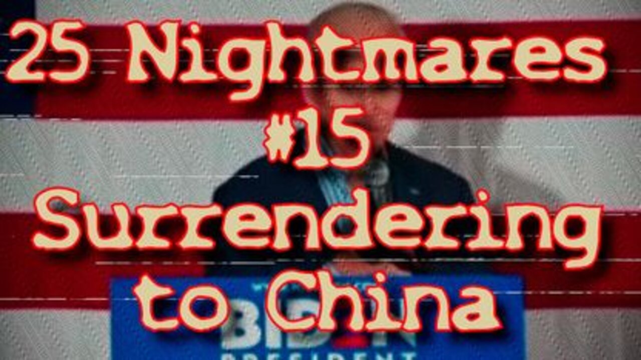 #15 Surrendering to China - 25 Nightmares That DID Happen