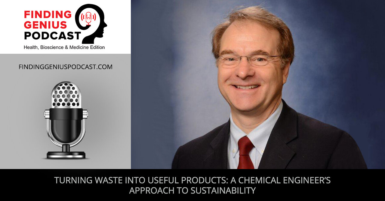 Turning Waste Into Useful Products: A Chemical Engineer’s Approach To Sustainability