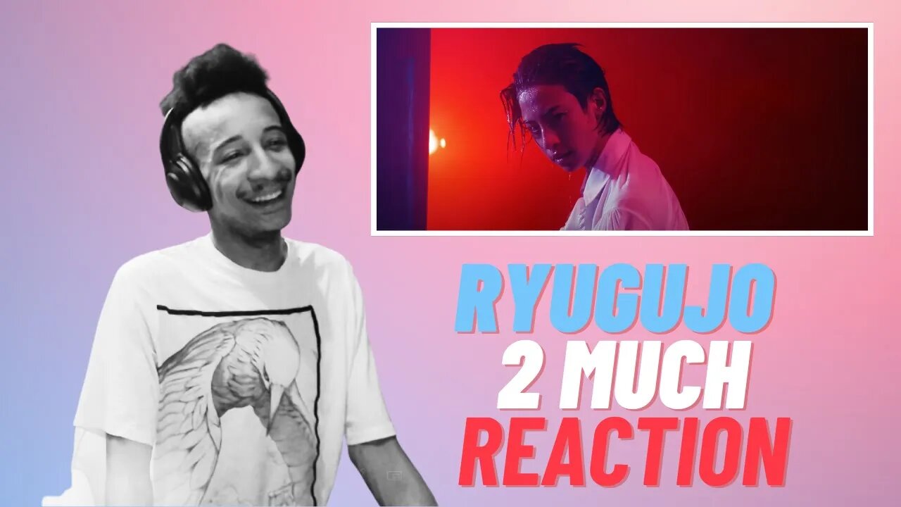 龍宮城 / 2 MUCH M/V Reaction