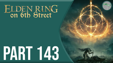 Elden Ring on 6th Street Part 143