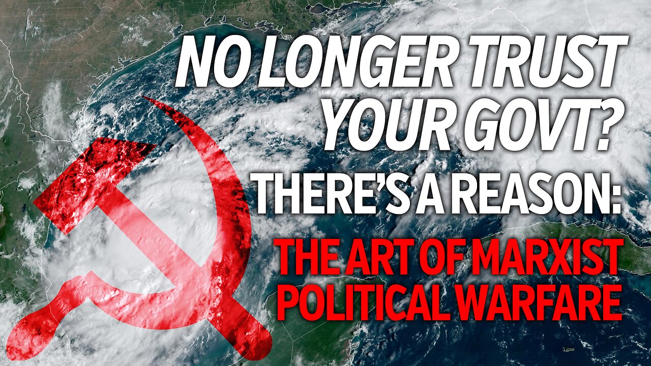 No Longer Trust Your Govt? There's a Reason: The Art of Marxist Political Warfare!
