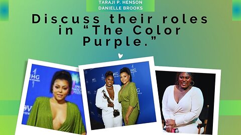 Danielle Brooks and Taraji P. Henson on 'The Color Purple - Reaction