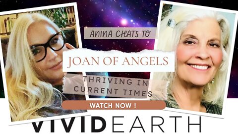 HOW TO FIND OUR MISSION ON EARTH AND NAVIGATE TURBULENT TIMES, WITH JOAN OF ANGELS