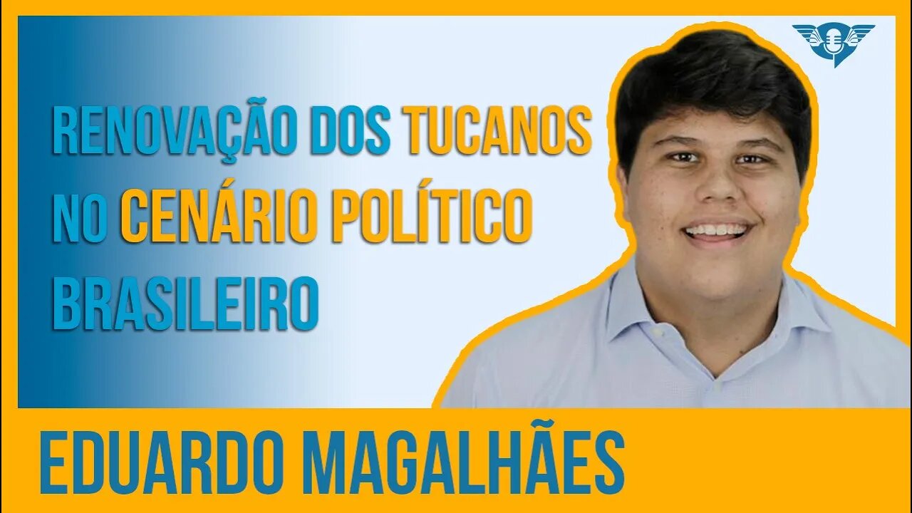 🔵👨💼🇧🇷 RENOVAÇÃO DOS TUCANOS NO CENÁRIO POLÍTICO BRASILEIRO - EDUARDO MAGALHÃES | #SaoFatos 115