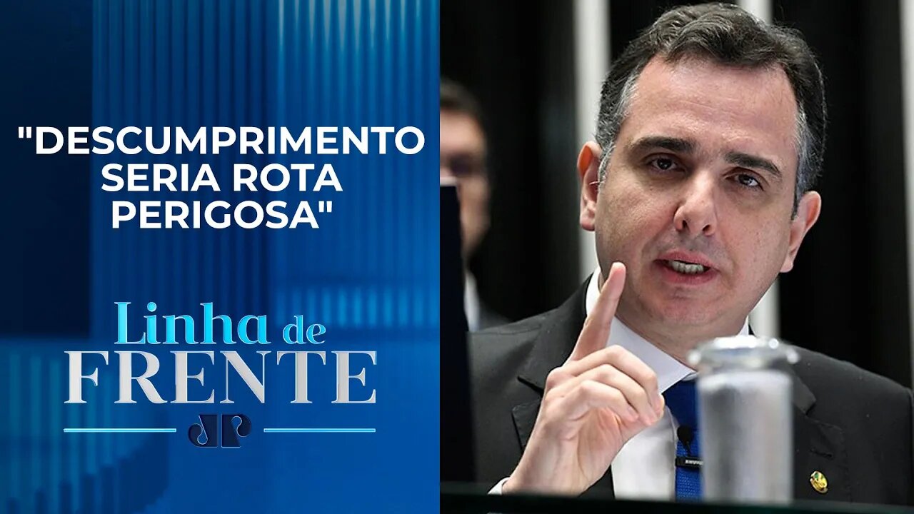 Pacheco afirma que Congresso deve ajudar o governo a cumprir meta fiscal | LINHA DE FRENTE