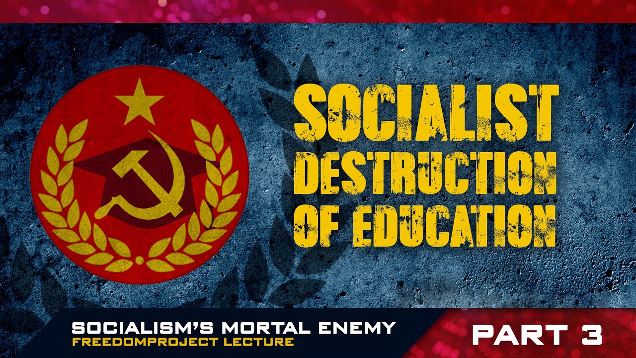 Socialism’s Mortal Enemy | Part III