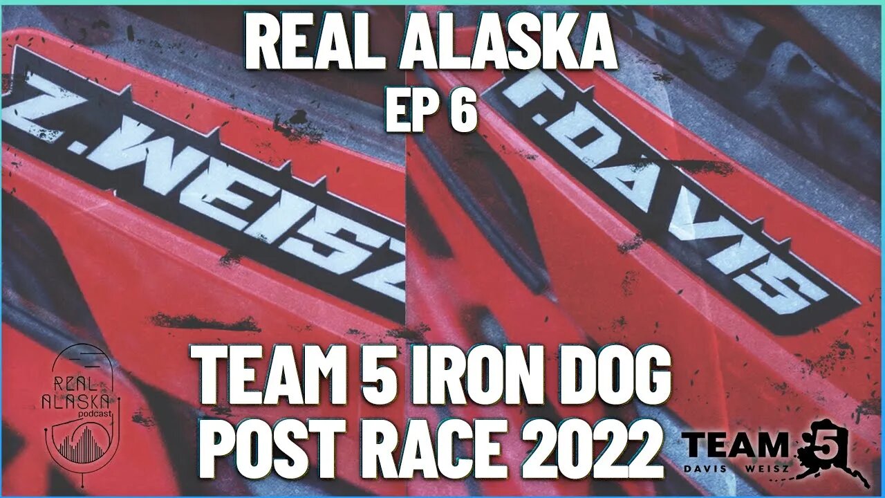 Real Alaska Podcast Episode 6- Team 5 Iron Dog Post Race