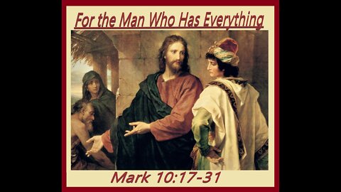 For the Man Who Has Everything - Mark 10:17-31