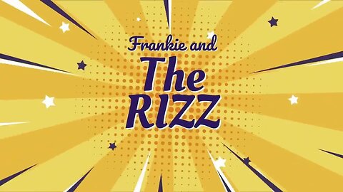 Frankie and The RIZZ - Part 2