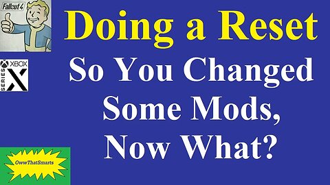 Fallout 4 (mods) - Doing a Reset