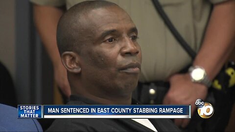 Man sentenced in East County stabbing rampage