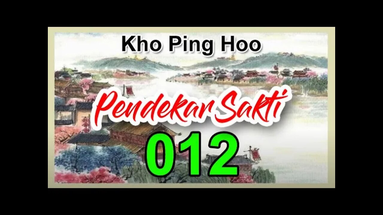 Kho Ping Hoo - Pendekar Sakti Bagian 12 Dengan Sound Effect dan Backgroud Music