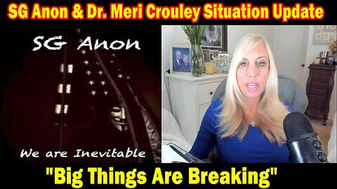 SG Anon & Dr. Meri Crouley Situation Update Nov 10: "Big Things Are Breaking"