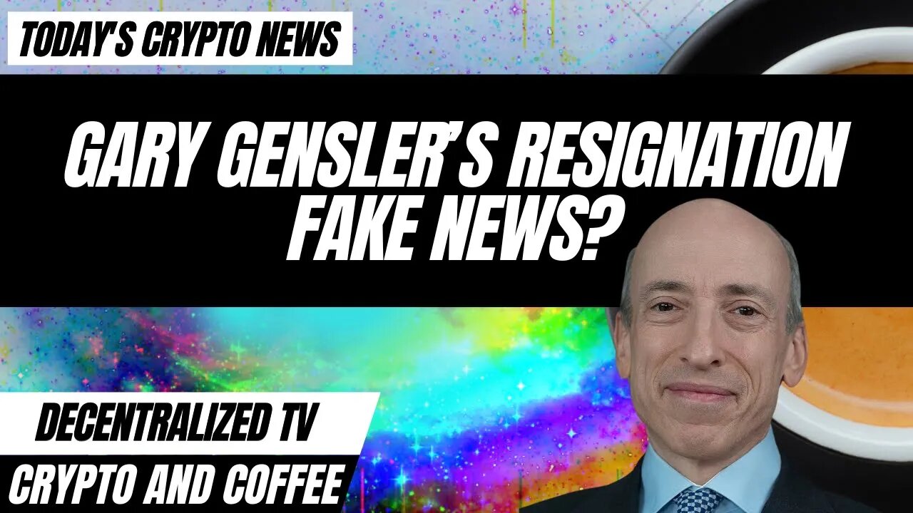 Gary Gensler’s Resignation Fake News? - Crypto and Coffee