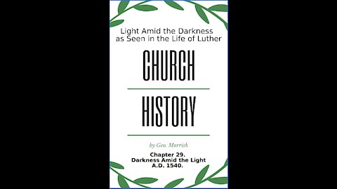 Church History, Light Amid the Darkness, Luther, Chapter 29, Darkness Amid the Light