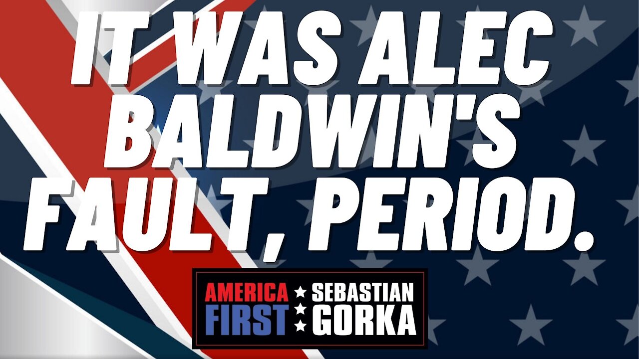 It was Alec Baldwin's fault, PERIOD. Sebastian Gorka on AMERICA First