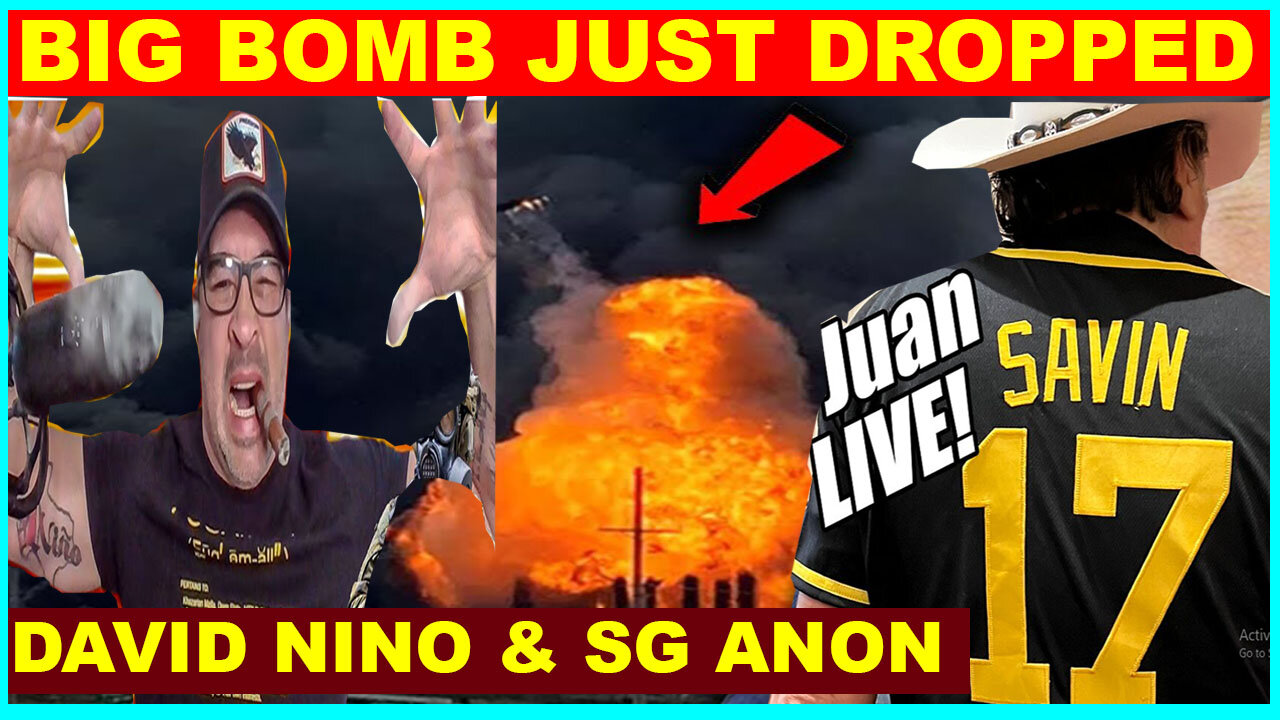 Juan O Savin 💥 David Nino 💥 SG Anon HUGE INTEL 03.15 💥 BIG BOMB JUST DROPPED