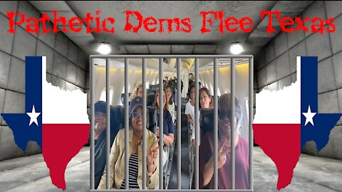 PATHETIC DEMOCRATS FLEE TEXAS (Democrats abandon their jobs instead of lose)