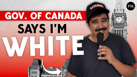 The Trudeau Government Says I'm White 