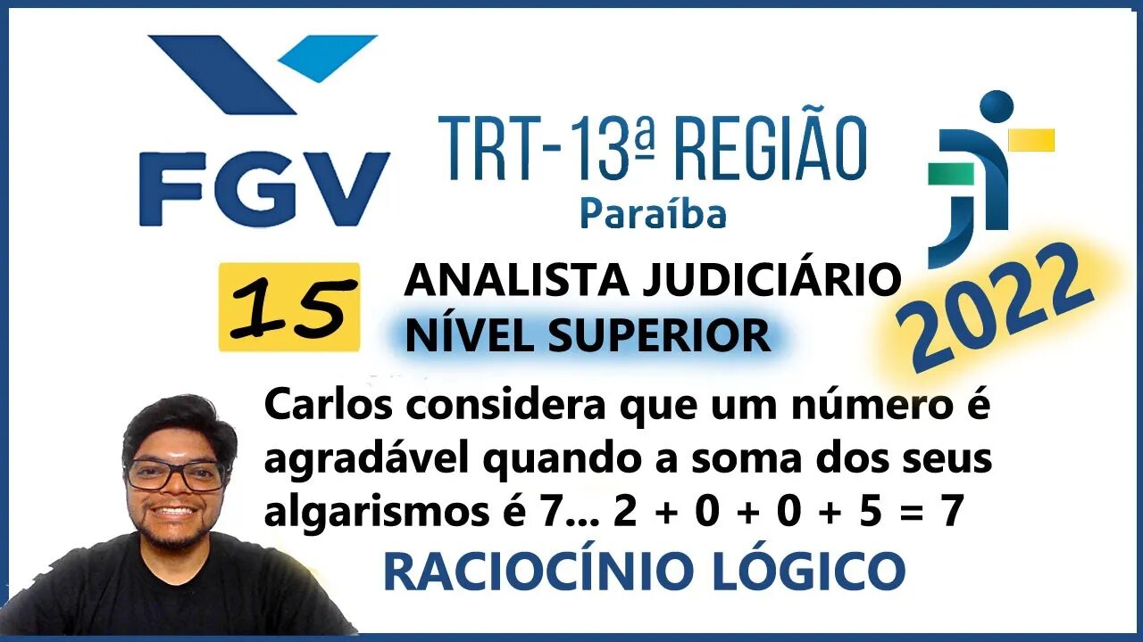 TRT PB 2022 Banca FGV Questão 15 | Carlos considera que um número é agradável 2 + 0 + 0 + 5 = 7