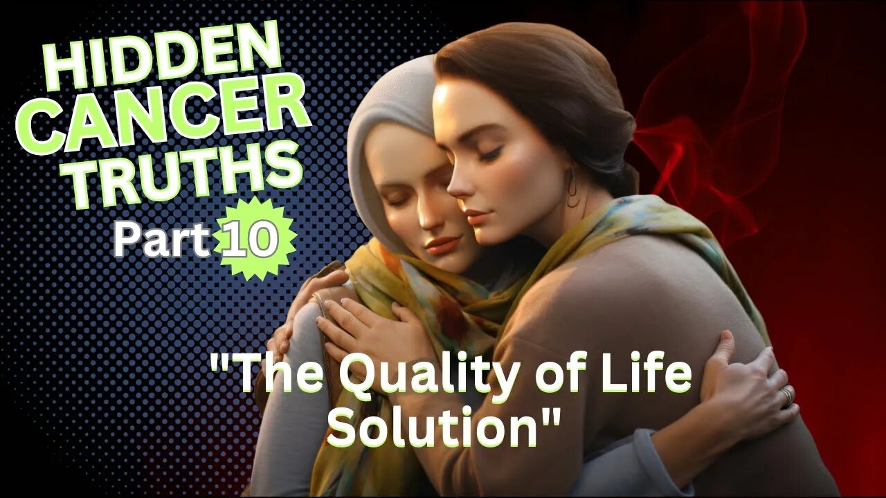 The Quality of Life Solution" - (Better Cancer tTreatment)