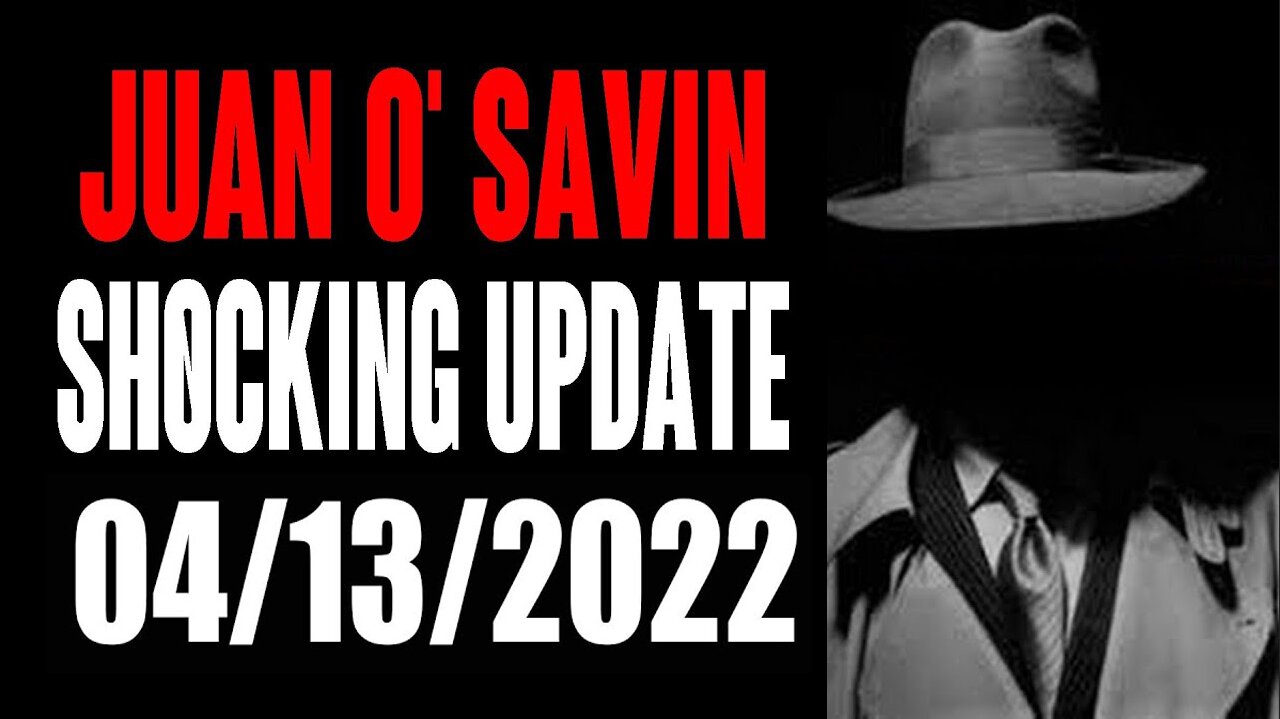 JUAN O SAVIN APRIL 14, 2022 - THEIR SCHEMES AND PLANS ARE GOING TO FAIL