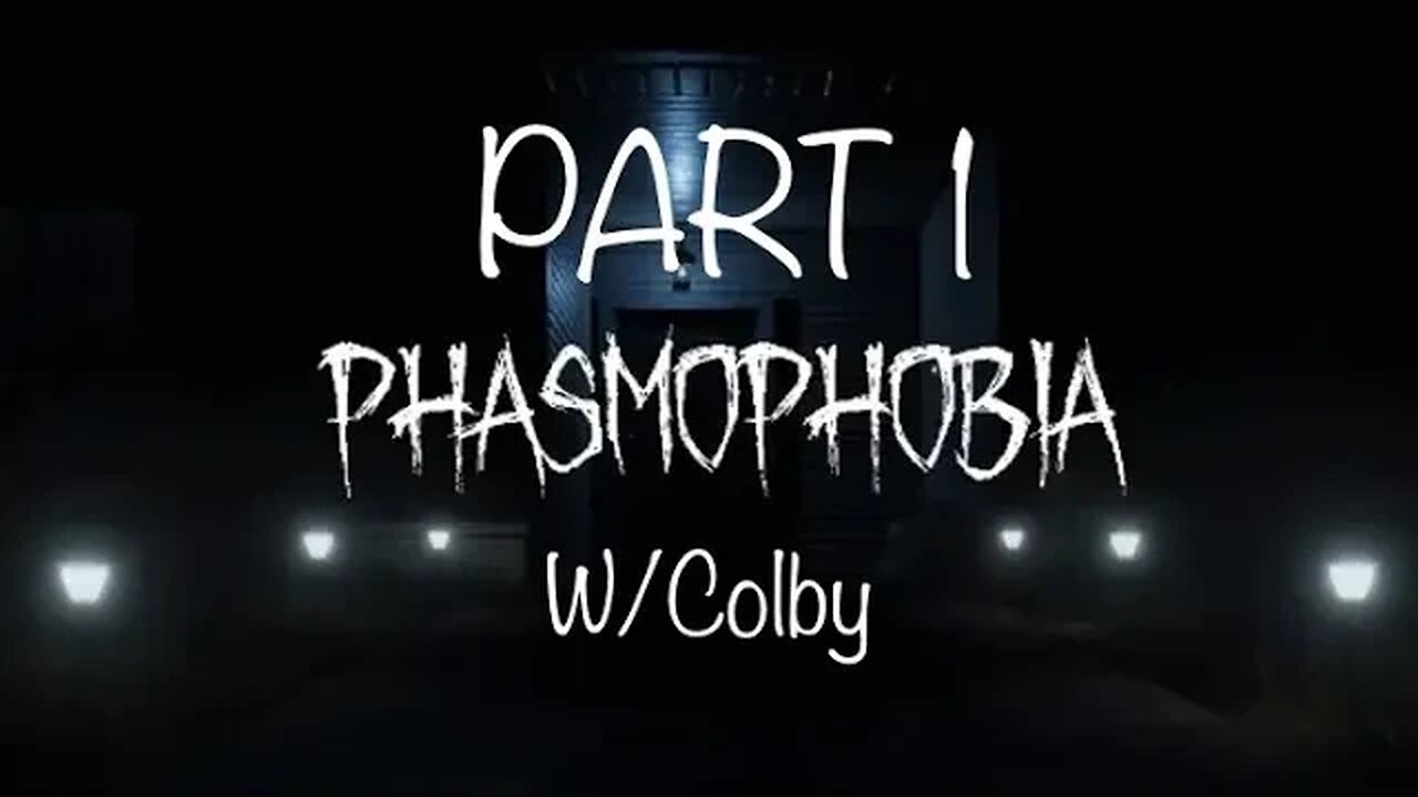 PHASMAPHOBIA WITH COLBY pt.1
