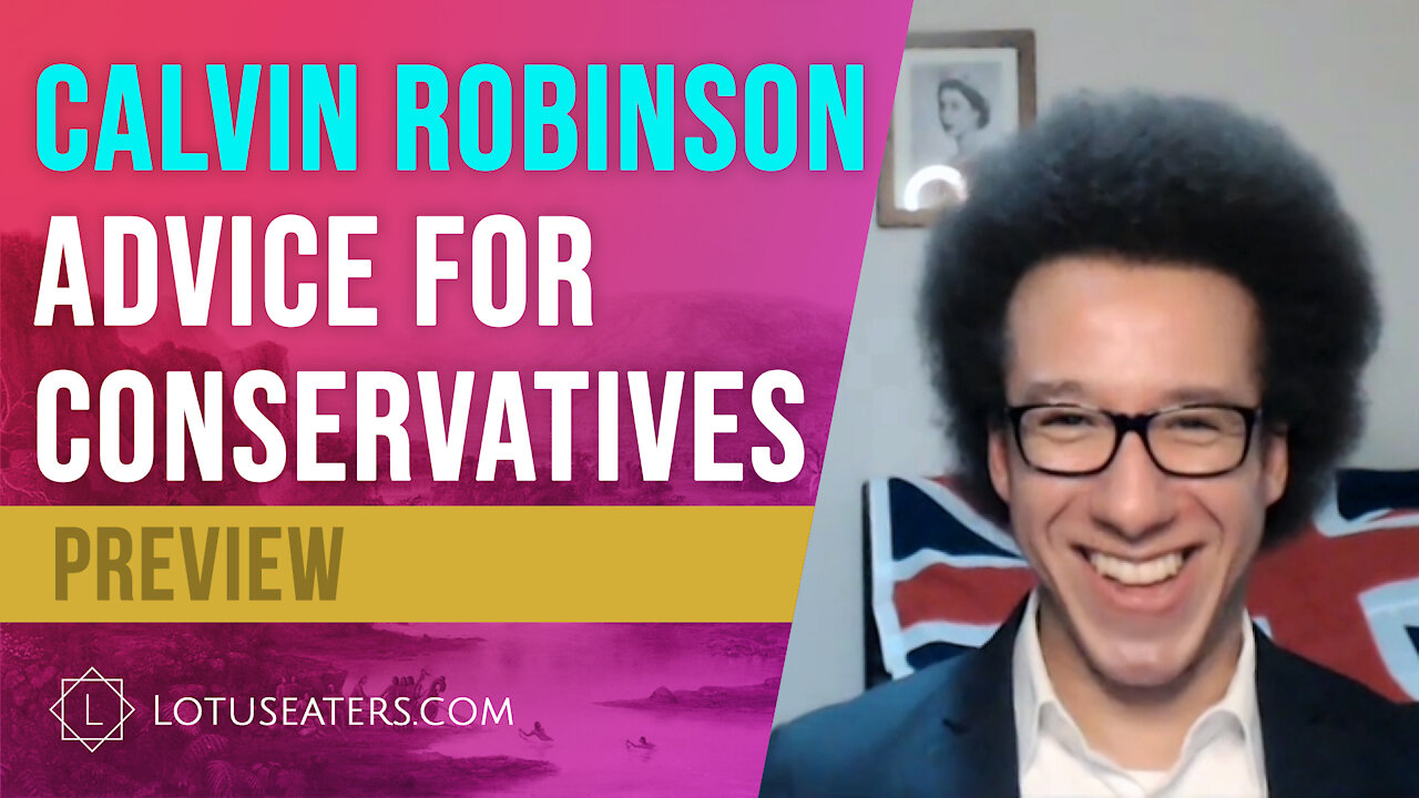 PREVIEW: Interview with Calvin Robinson - Advice for Conservatives