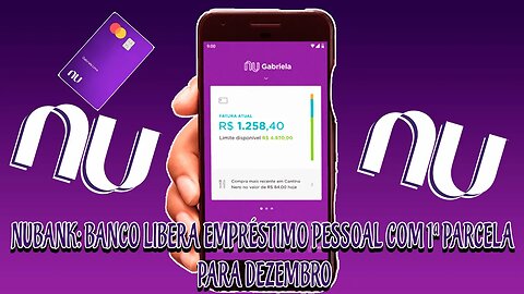 ATENÇÂO!!! Nubank banco libera empréstimo pessoal com 1ª parcela para dezembro