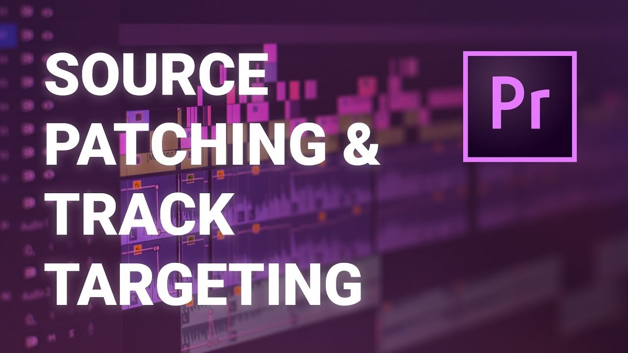 What is the difference between Source Patching & Track Targeting in Premiere Pro?