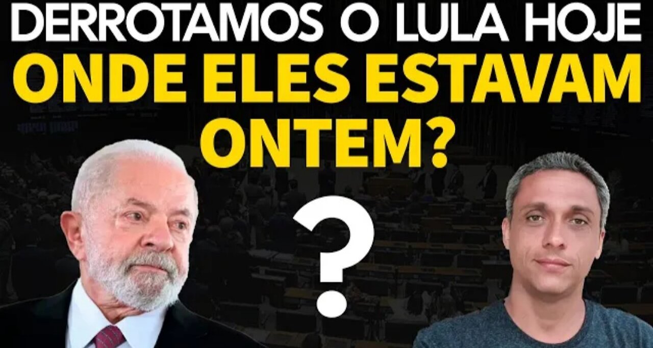 In Brazil, we defeated LULA today, but where were those 53 votes yesterday?