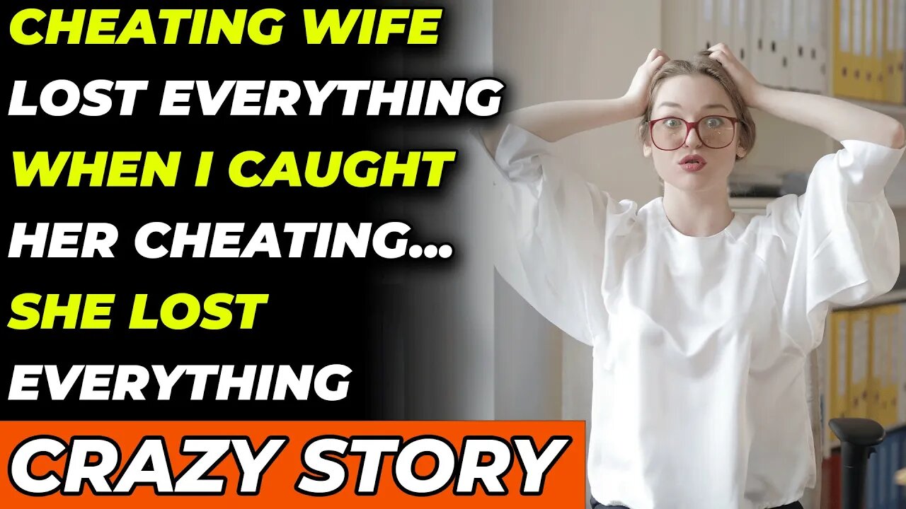 Cheating Wife LOST EVERYTHING When I Caught Her Cheating... She Lost Everything. (Reddit Cheating)