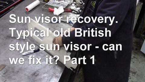 Sun visor recovery. Typical old British style sun visor - can we fix it? Part 1