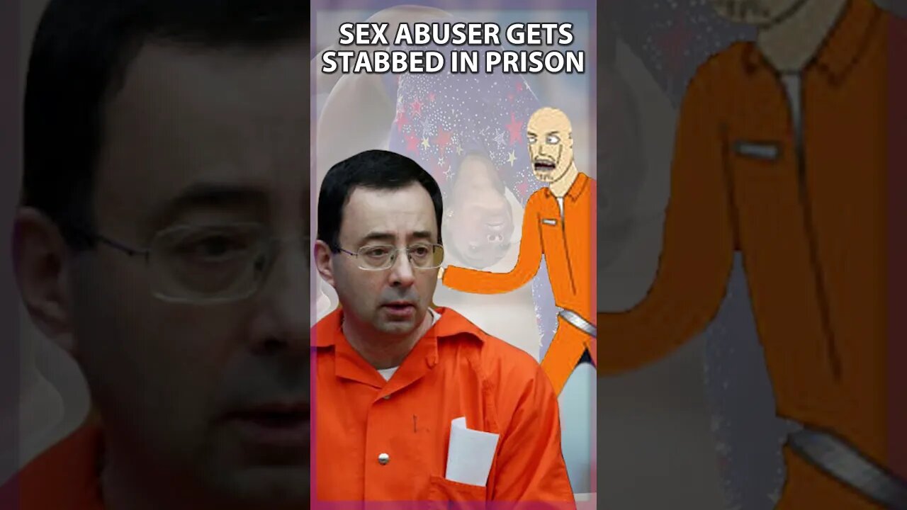 CREEP MEETS KARMA Convicted Sex Abuser Larry Nassar STABBED In Prison