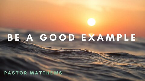 "Be a Good Example" | Abiding Word Baptist