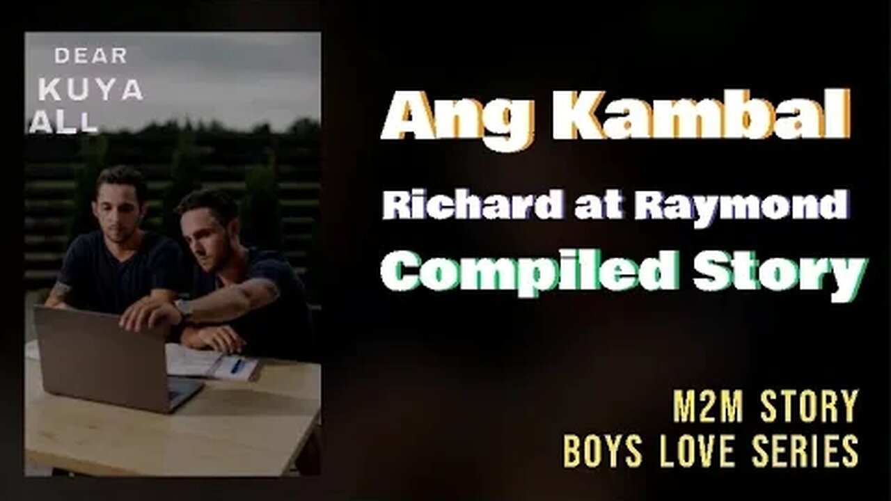 Richard at Raymond Story | Compiled Series | Dear Kuya Allen | Boys Love story