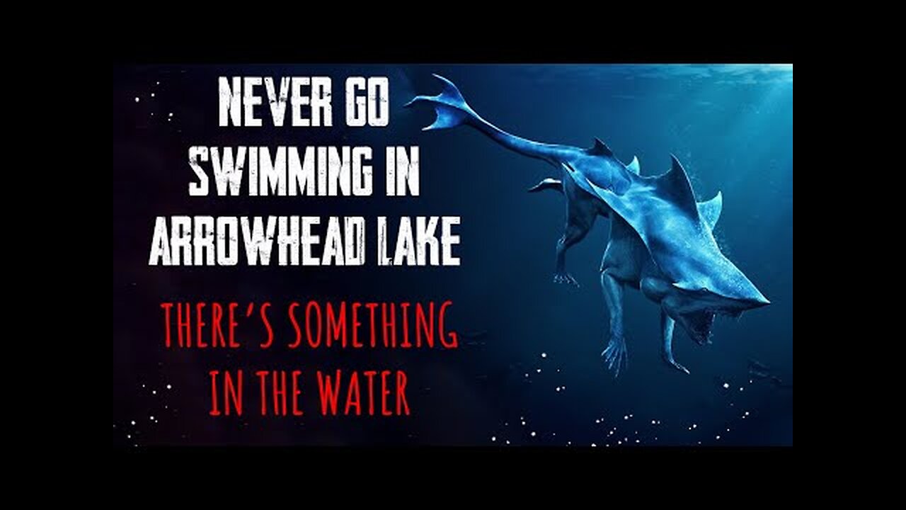 'Don’t Go Swimming In Arrowhead Lake' - Creepypasta - Horror Story