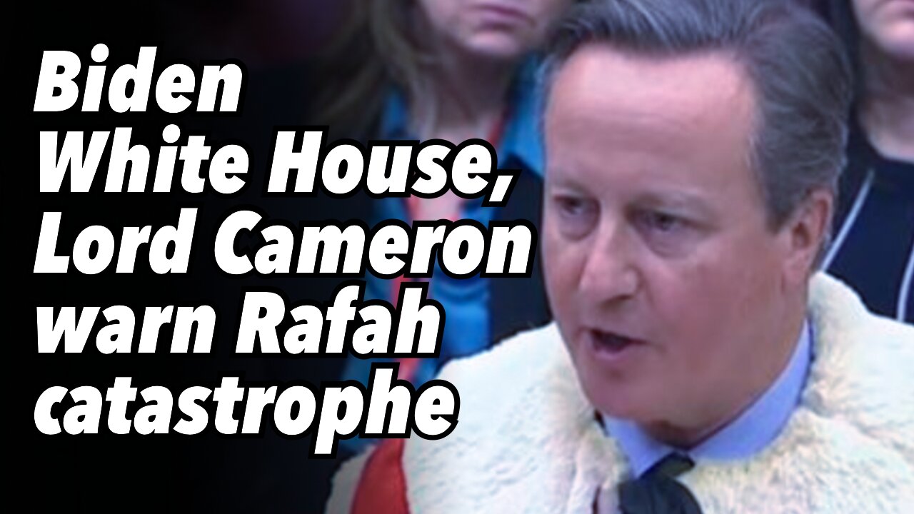 Biden White House, Lord Cameron warn Rafah catastrophe