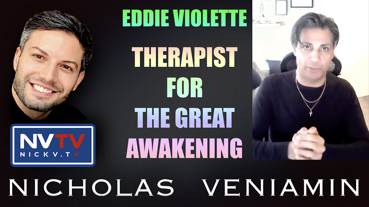 Eddie Violette Offers Therapy For The Great Awakening with Nicholas Veniamin