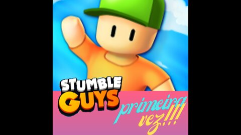 Stumble Guys - Jogando pela primeira vez ! 😁😂