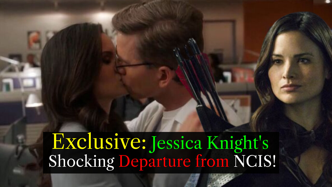 Exclusive Jessica Knight's Shocking Departure from NCIS!