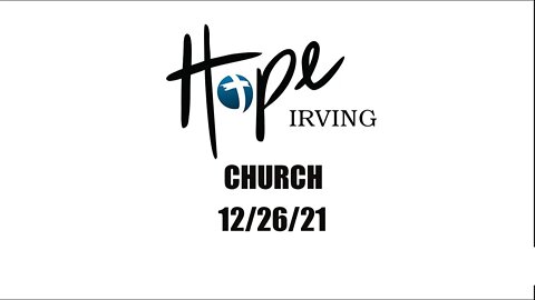 Hope Irving Church 12/26/21