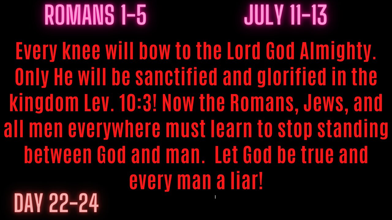 Romans 1-5 Let the Bible from God be true and all denominational Bibles Lies!