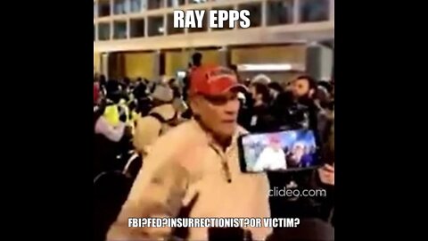 Ray Epps,FBI? Insurrectionist? informant? or victim?He is now protected by media & govt