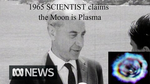 1965 scientist claims the moon is plasma - UNCUT