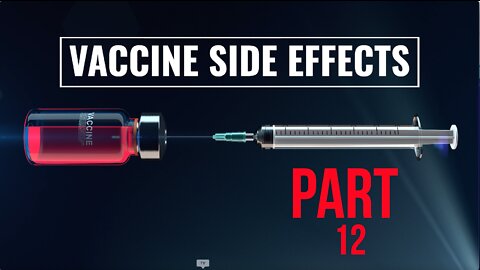 VACCINE SIDE EFFECTS PART 12